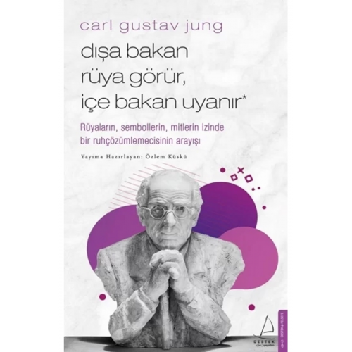 Carl Gustav Jung - Dışa Bakan Rüya Görür, Içe Bakan Uyanır - Özlem Küskü 9786053119722