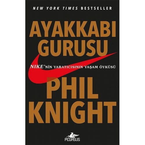 Ayakkabı Gurusu: Nıke’nin Yaratıcısının Yaşam Öyküsü - Phil Knight