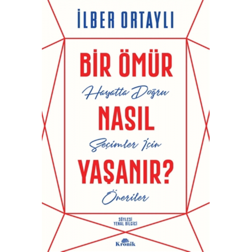 Bir Ömür Nasıl Yaşanır? - Ilber Ortaylı