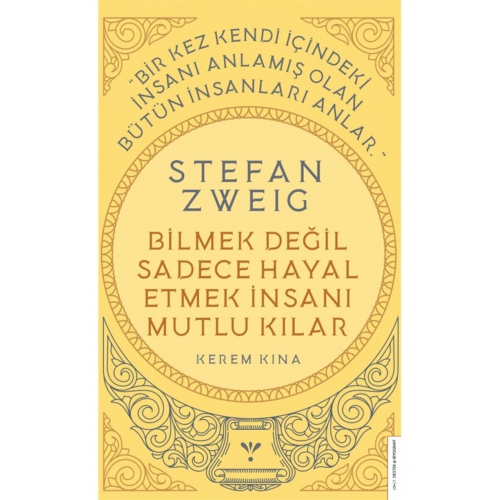 Stefan Zweig - Bilmek Değil Sadece Hayal Etmek Insanı Mutlu Kılar - Kerem Kına 9786254411908