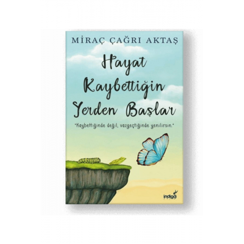 Hayat Kaybettiğin Yerden Başlar - Miraç Çağrı Aktaş